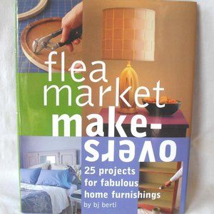 Flea Market Makeovers: 25 Projects Hardcover NEW